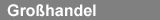 Zum Gro&szlig;handel
